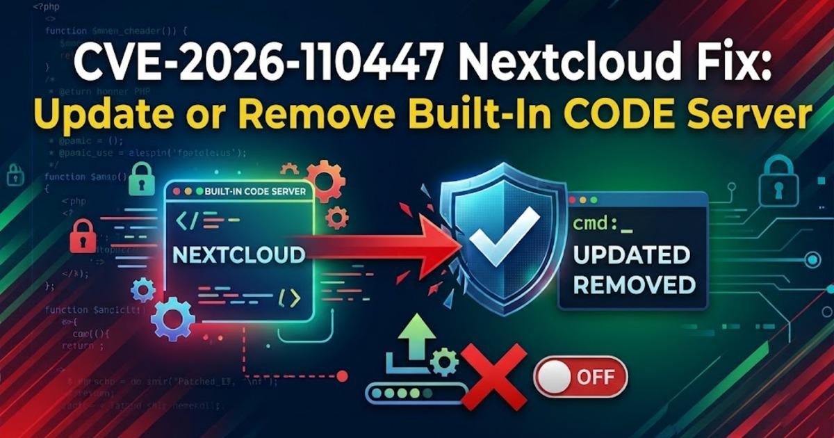 CVE-2026-110447 Nextcloud Fix: Update or Remove Built-In CODE Server