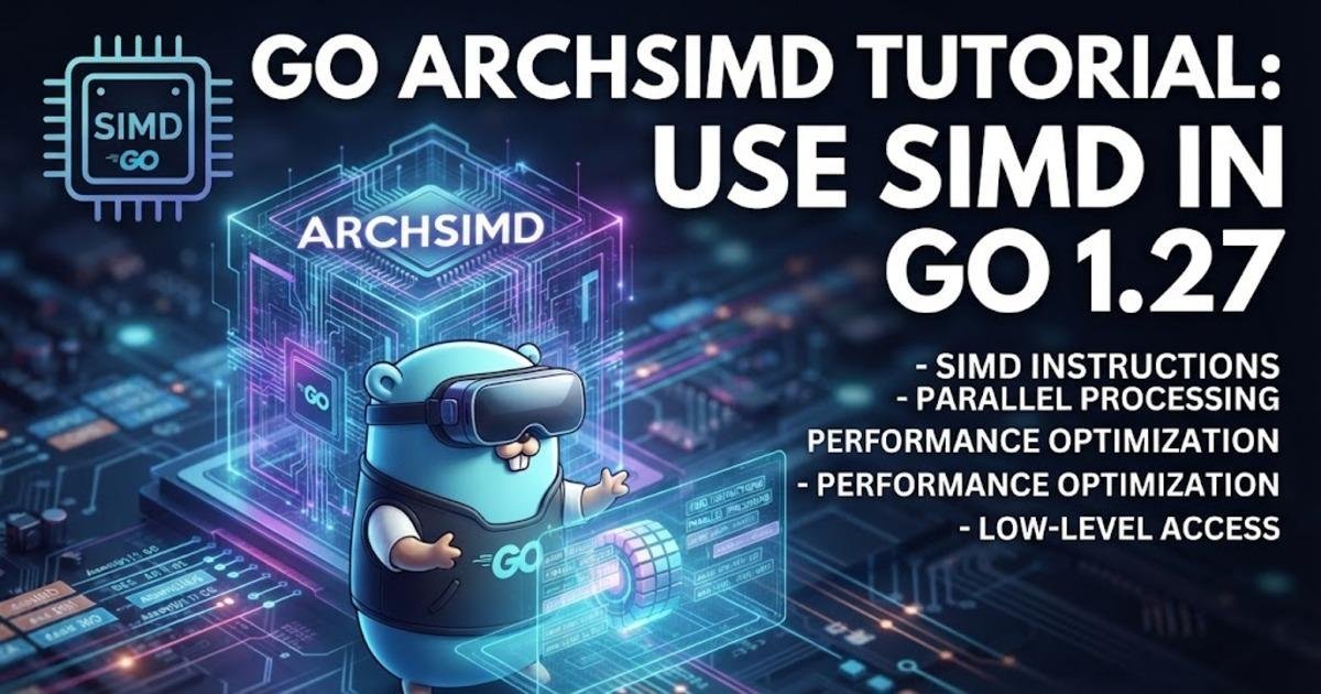 Go archsimd Tutorial: Use SIMD in Go 1.27