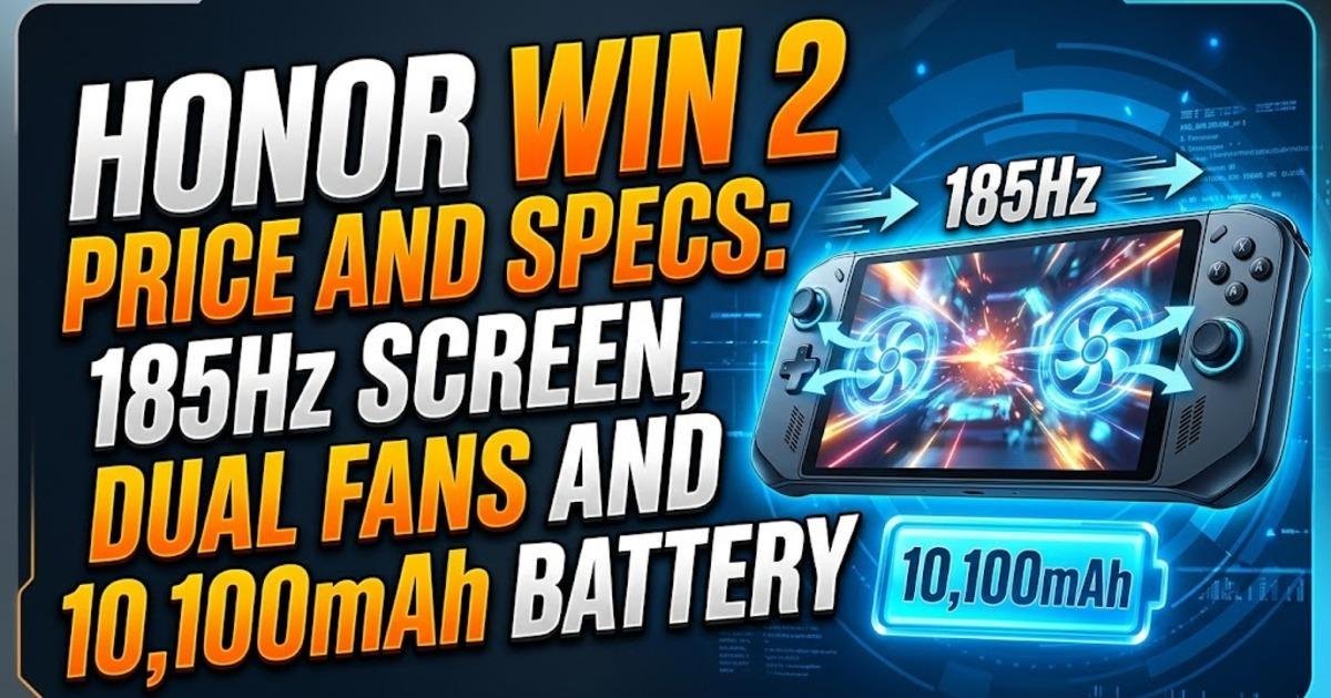 Honor WIN 2 Price and Specs: 185Hz Screen, Dual Fans and 10,100mAh Battery