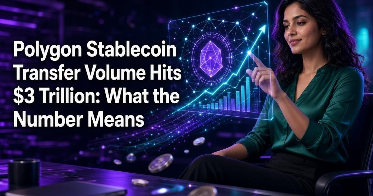 Polygon Stablecoin Transfer Volume Hits $3 Trillion: What the Number Means