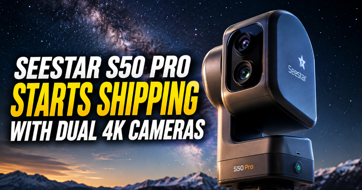 Seestar S50 Pro Starts Shipping With Dual 4K Cameras