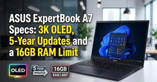 ASUS ExpertBook A7 Specs: 3K OLED, 5-Year Updates and a 16GB RAM Limit