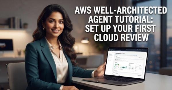 AWS Well-Architected Agent Tutorial: Set Up Your First Cloud Review