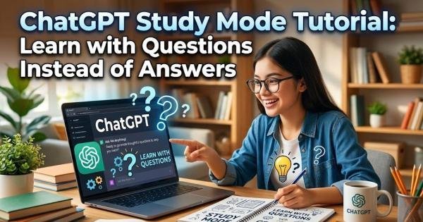 ChatGPT Study Mode Tutorial: Learn with Questions Instead of Answers
