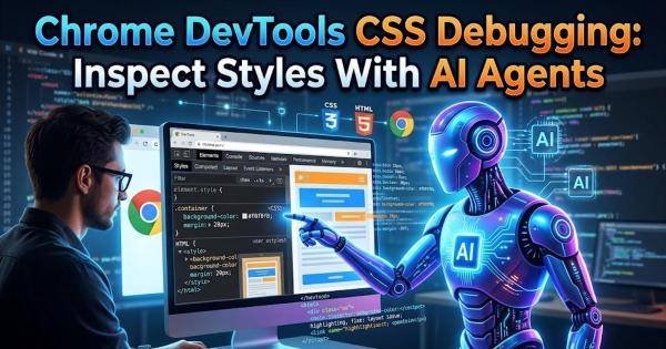 Chrome DevTools CSS Debugging: Inspect Styles With AI Agents