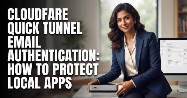 Cloudflare Quick Tunnel Email Authentication: How to Protect Local Apps