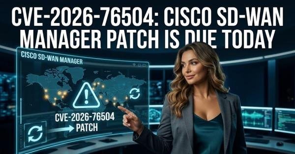 CVE-2026-76504: Cisco SD-WAN Manager Patch Is Due Today