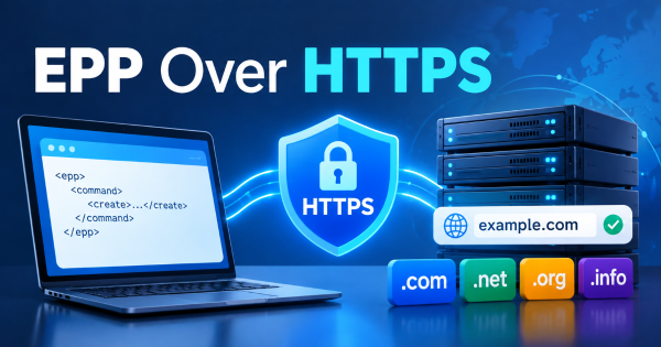 EPP Over HTTPS Could Modernize Domain Registration Infrastructure