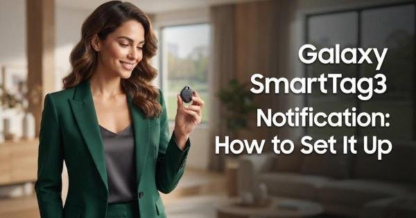 Galaxy SmartTag3 Place Notification: How to Set It Up