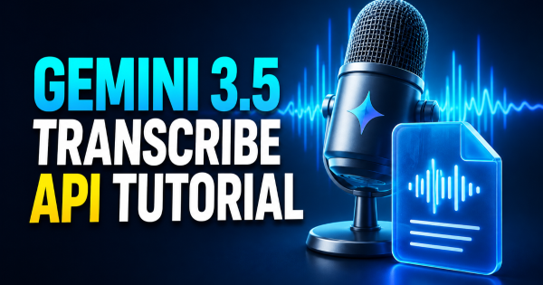 Gemini 3.5 Transcribe API Tutorial: Build a Transcriber