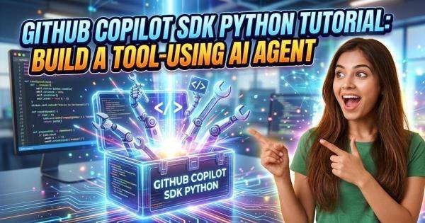 GitHub Copilot SDK Python Tutorial: Build a Tool-Using AI Agent