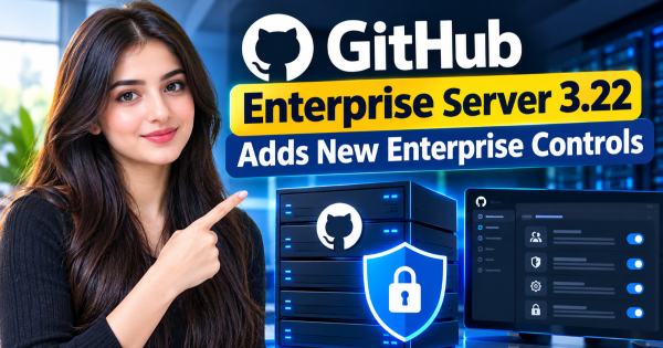 GitHub Enterprise Server 3.22 Adds New Enterprise Controls