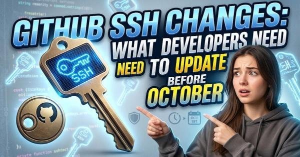 GitHub SSH Changes: What Developers Need to Update Before October