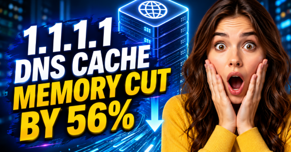 How 1.1.1.1 Cut DNS Cache Memory by 56%