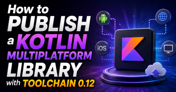 How to Publish a Kotlin Multiplatform Library with Toolchain 0.12