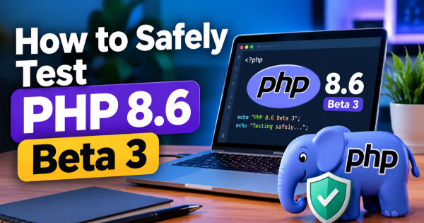 How to Safely Test PHP 8.6 Beta 3