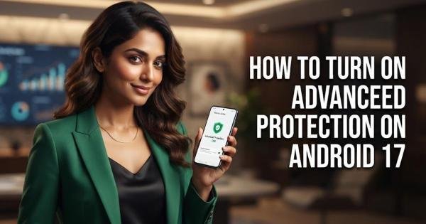 How to Turn On Advanced Protection on Android 17