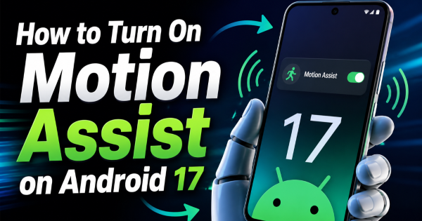 How to Turn On Motion Assist on Android 17