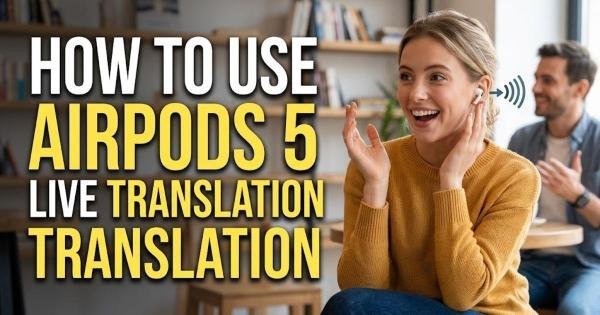 How to Use AirPods 5 Live Translation