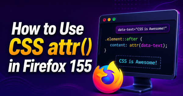How to Use CSS attr() in Firefox 155