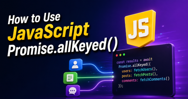 How to Use JavaScript Promise.allKeyed()