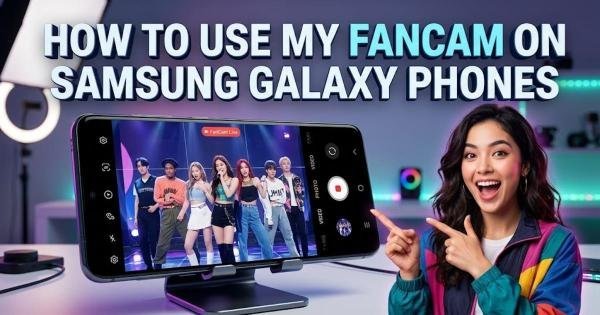How to Use My FanCam on Samsung Galaxy Phones