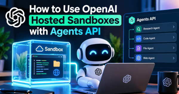 How to Use OpenAI Hosted Sandboxes with Agents API