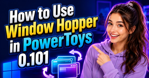How to Use Window Hopper in PowerToys 0.101
