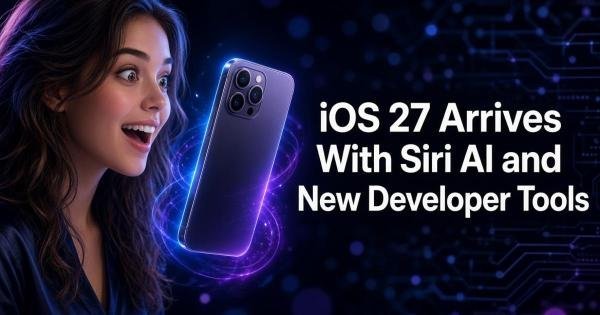 iOS 27 Arrives With Siri AI and New Developer Tools