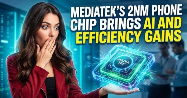 MediaTekβs 2nm Phone Chip Brings AI and Efficiency Gains