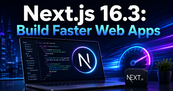 Next.js 16.3: Build Faster Web Apps