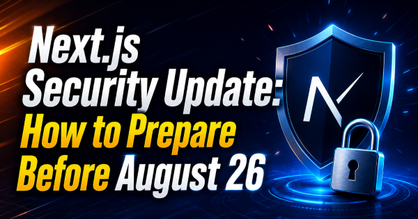Next.js Security Update: How to Prepare Before August 26