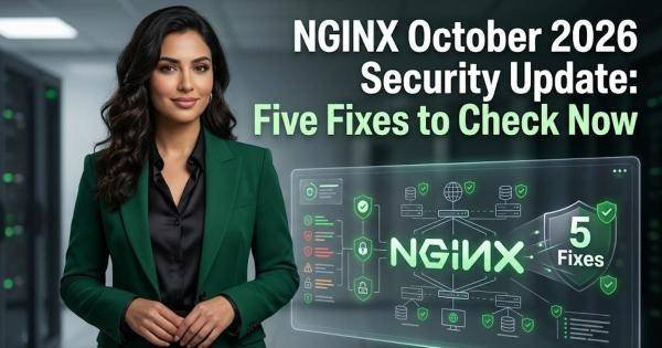 NGINX October 2026 Security Update: Five Fixes to Check Now