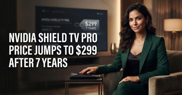 Nvidia Shield TV Pro Price Jumps to $299 After 7 Years