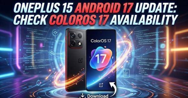 OnePlus 15 Android 17 Update: Check ColorOS 17 Availability