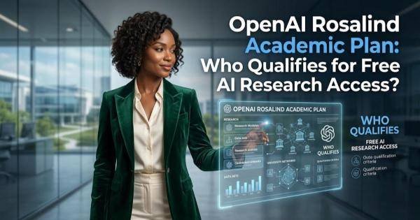 OpenAI Rosalind Academic Plan: Who Qualifies for Free AI Research Access?
