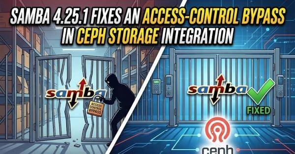 Samba 4.25.1 Fixes an Access-Control Bypass in Ceph Storage Integration