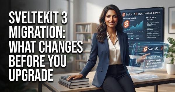 SvelteKit 3 Migration: What Changes Before You Upgrade