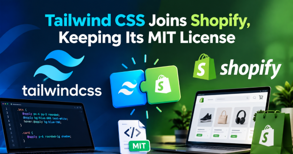 Tailwind CSS Joins Shopify, Keeping Its MIT License