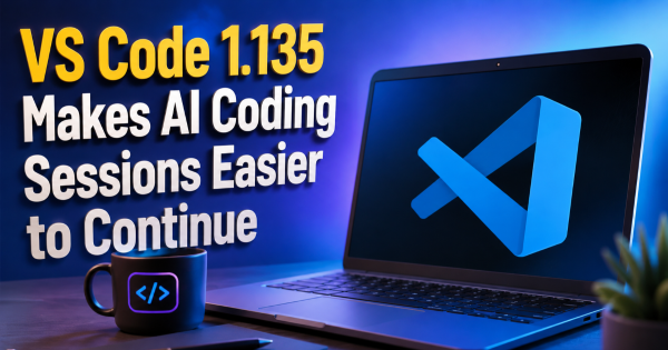 VS Code 1.135 Makes AI Coding Sessions Easier to Continue