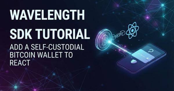 Wavelength SDK Tutorial: Add a Self-Custodial Bitcoin Wallet to React