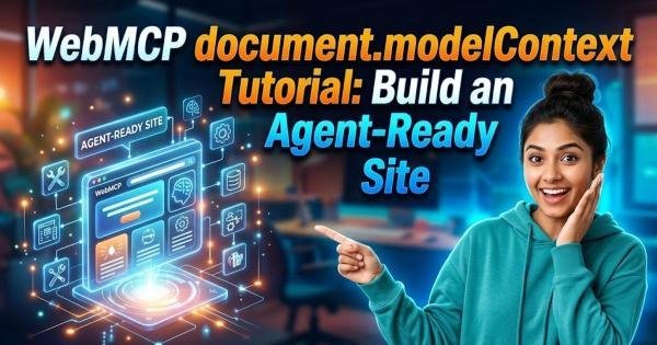 WebMCP document.modelContext Tutorial: Build an Agent-Ready Site