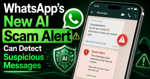 WhatsAppβs New AI Scam Alert Can Detect Suspicious Messages