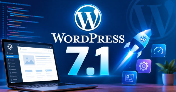 WordPress 7.1: What’s New and What Developers Should Know