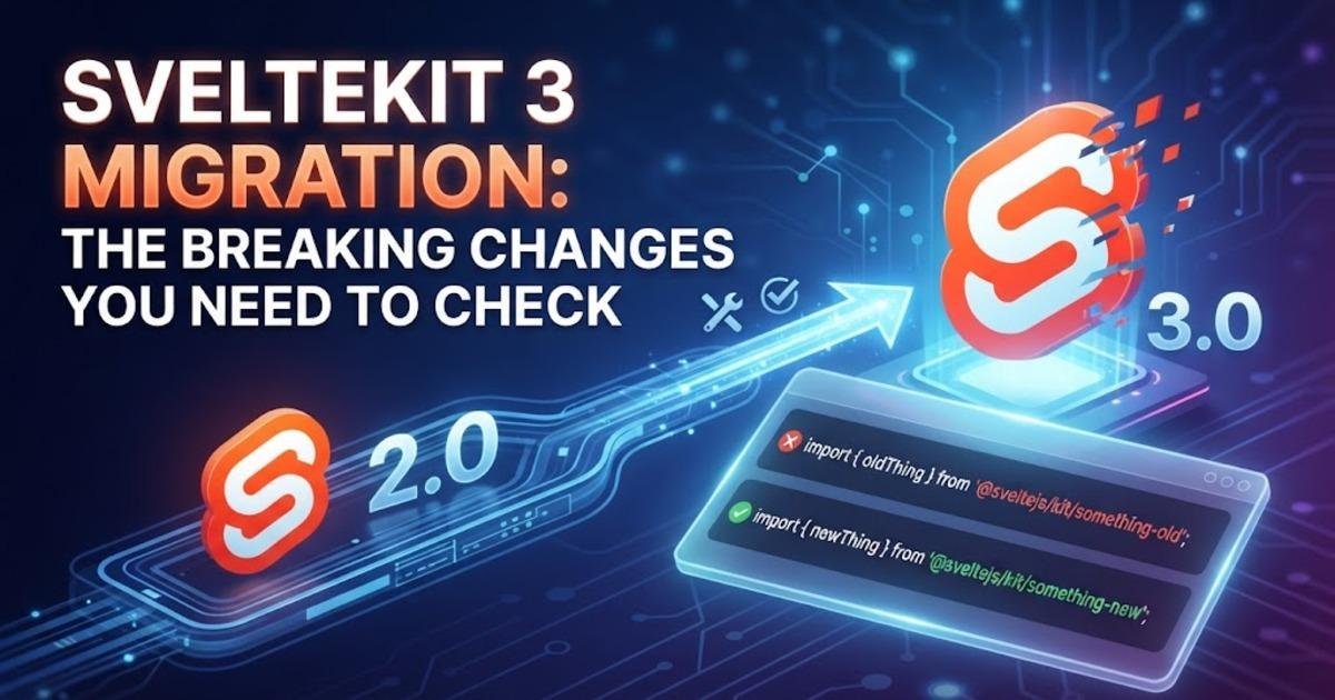 SvelteKit 3 Migration: The Breaking Changes You Need to Check