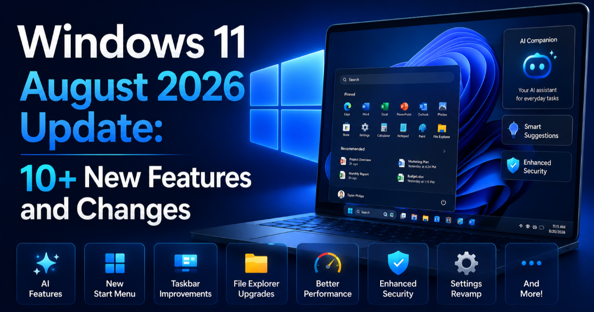 Windows 11 August 2026 Update: 10+ New Features and Changes